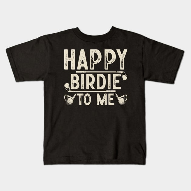 Happy Birdie To Me T Shirt For Women Men Kids T-Shirt by Pretr=ty